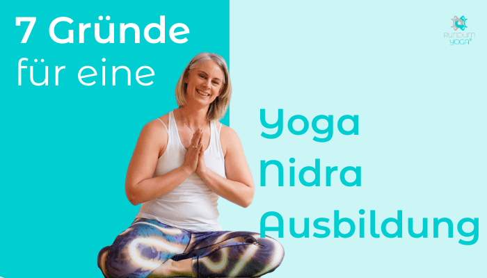 7 Gründe für eine Yoga Nidra Ausbildung